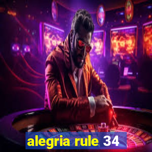 alegria rule 34